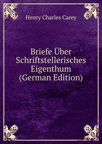 Briefe Uber Schriftstellerisches Eigenthum (German Edition)