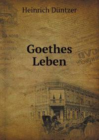 Goethes Leben