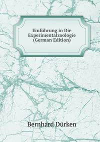 Einfuhrung in Die Experimentalzoologie (German Edition)