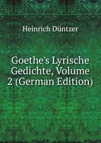 Goethe's Lyrische Gedichte, Volume 2 (German Edition)