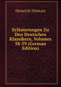 Erlauterungen Zu Den Deutschen Klassikern, Volumes 58-59 (German Edition)