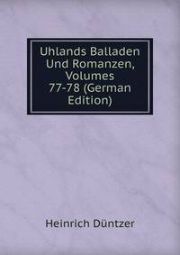 Uhlands Balladen Und Romanzen, Volumes 77-78 (German Edition)