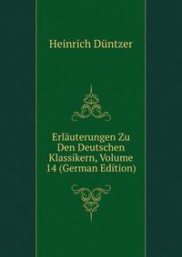 Erlauterungen Zu Den Deutschen Klassikern, Volume 14 (German Edition)