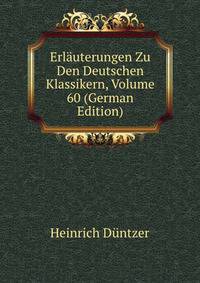 Erlauterungen Zu Den Deutschen Klassikern, Volume 60 (German Edition)