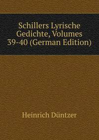 Schillers Lyrische Gedichte, Volumes 39-40 (German Edition)