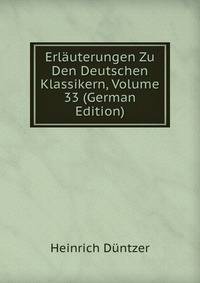 Erlauterungen Zu Den Deutschen Klassikern, Volume 33 (German Edition)
