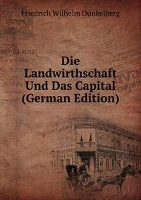 Die Landwirthschaft Und Das Capital (German Edition)