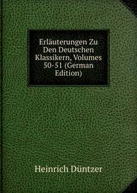 Erlauterungen Zu Den Deutschen Klassikern, Volumes 50-51 (German Edition)