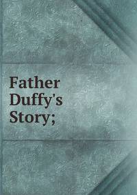 Father Duffy's Story;