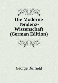Die Moderne Tendenz-Wissenschaft (German Edition)