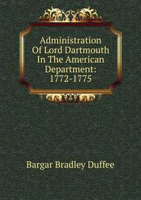 Administration Of Lord Dartmouth In The American Department: 1772-1775
