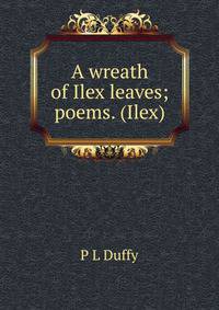 A wreath of Ilex leaves; poems. (Ilex)
