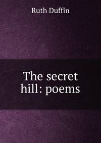 The secret hill: poems