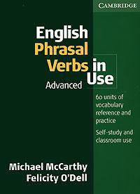 English Phrasal Verbs in Use Advanced. Self-study and classroom use