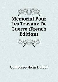 Memorial Pour Les Travaux De Guerre (French Edition)