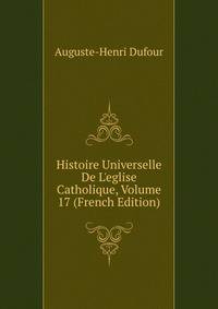 Histoire Universelle De L'eglise Catholique, Volume 17 (French Edition)