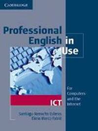 Professional English in Use ICT. Intermediate to Advanced. For Computers and the Internet