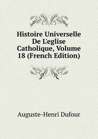 Histoire Universelle De L'eglise Catholique, Volume 18 (French Edition)