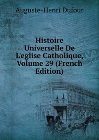Histoire Universelle De L'eglise Catholique, Volume 29 (French Edition)