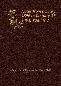 Notes from a Diary: 1896 to January 23, 1901, Volume 2
