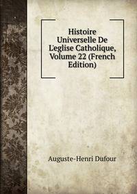 Histoire Universelle De L'eglise Catholique, Volume 22 (French Edition)