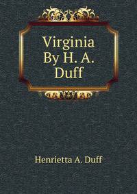 Virginia By H. A. Duff.