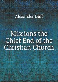 Missions the Chief End of the Christian Church