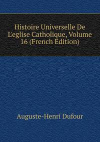 Histoire Universelle De L'eglise Catholique, Volume 16 (French Edition)