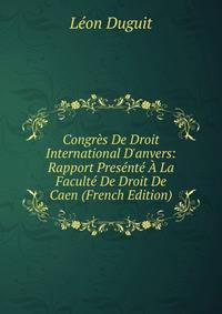 Congr?s De Droit International D'anvers: Rapport Pres?nt? ? La Facult? De Droit De Caen (French Edition)