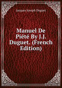 Manuel De Piete By J.J. Duguet. (French Edition)