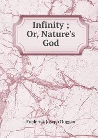 Infinity ; Or, Nature's God