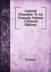 L'odyss? D'hom?re: Tr. En Fran?ais, Volume 1 (French Edition)