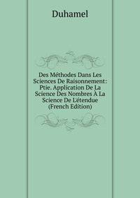 Des M?thodes Dans Les Sciences De Raisonnement: Ptie. Application De La Science Des Nombres ? La Science De L'?tendue (French Edition)