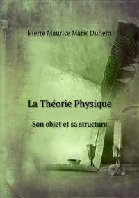 La Thorie Physique. Son objet et sa structure