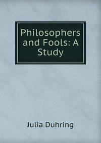 Philosophers and Fools: A Study