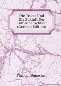 Die Trusts Und Die Zukinft Der Kulturmenschheit (German Edition)