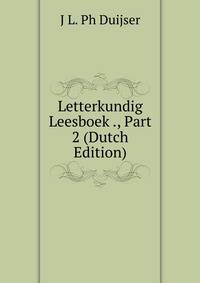 Letterkundig Leesboek ., Part 2 (Dutch Edition)