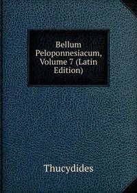 Bellum Peloponnesiacum, Volume 7 (Latin Edition)