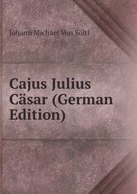 Cajus Julius Casar (German Edition)