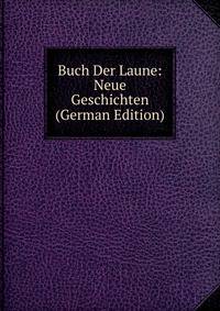 Buch Der Laune: Neue Geschichten (German Edition)