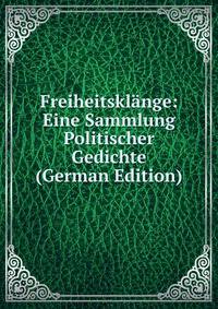 Freiheitsklange: Eine Sammlung Politischer Gedichte (German Edition)