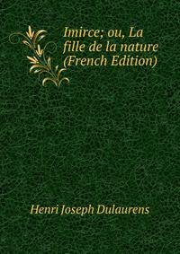 Imirce; ou, La fille de la nature (French Edition)