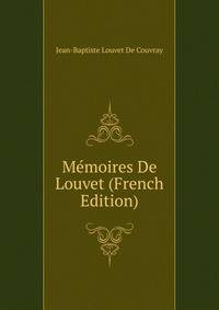 Memoires De Louvet (French Edition)