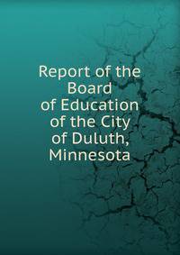 Report of the Board of Education of the City of Duluth, Minnesota