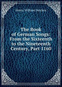 The Book of German Songs: From the Sixteenth to the Nineteenth Century, Part 1160