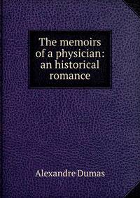 The memoirs of a physician: an historical romance