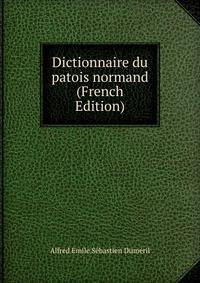 Dictionnaire du patois normand (French Edition)