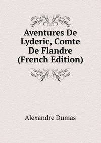 Aventures De Lyderic, Comte De Flandre (French Edition)