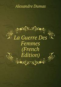 La Guerre Des Femmes (French Edition)