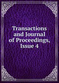Transactions and Journal of Proceedings, Issue 4